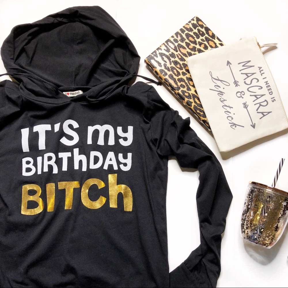 It’s My Birthday Bitch Lightweight Hoodie Top